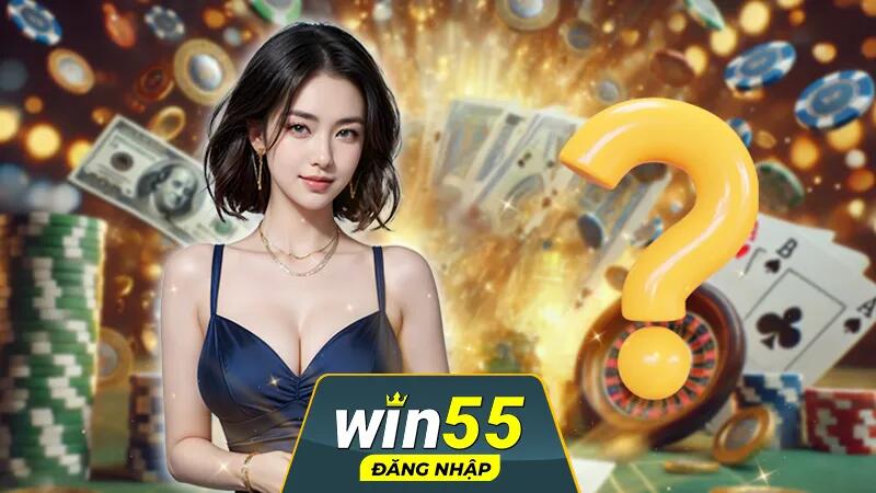 Hỏi đáp Win55 - Các trò chơi nổi bật trên Win55 là gì?